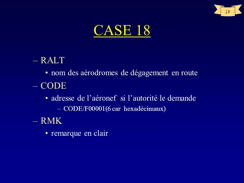 CASE 18 RALT CODE RMK nom des aérodromes de dégagement en route