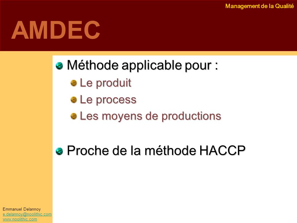 AMDEC Méthode applicable pour : Proche de la méthode HACCP Le produit