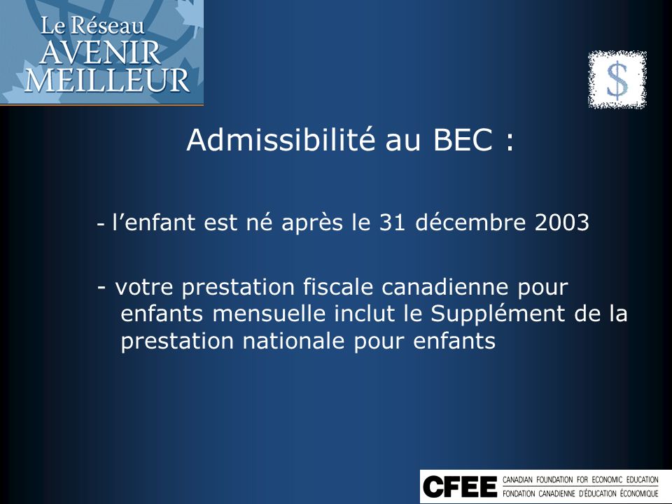 Admissibilité au BEC : - l’enfant est né après le 31 décembre 2003