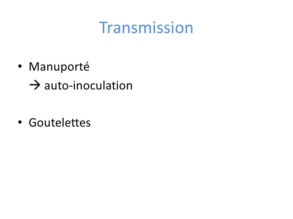 Transmission Manuporté  auto-inoculation Goutelettes