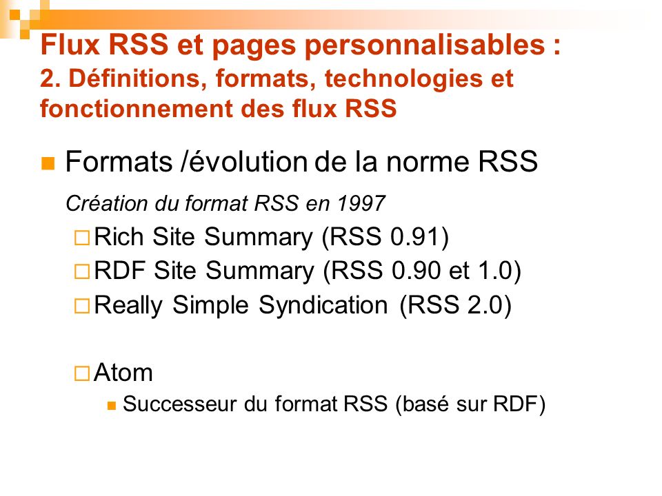 Formats /évolution de la norme RSS Création du format RSS en 1997