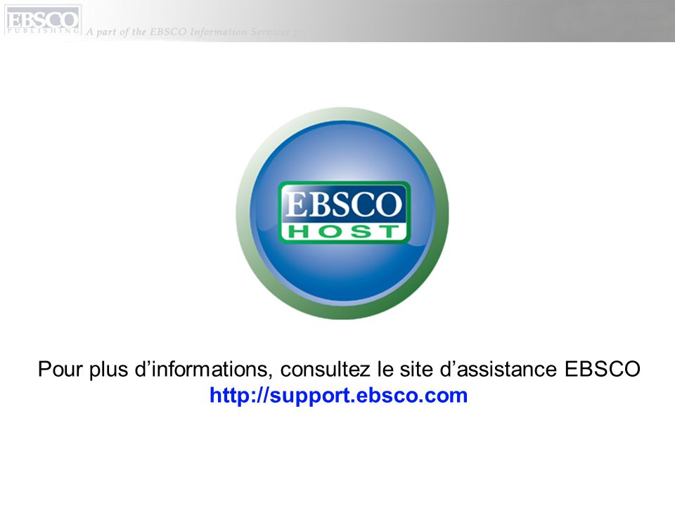 Pour plus d’informations, consultez le site d’assistance EBSCO