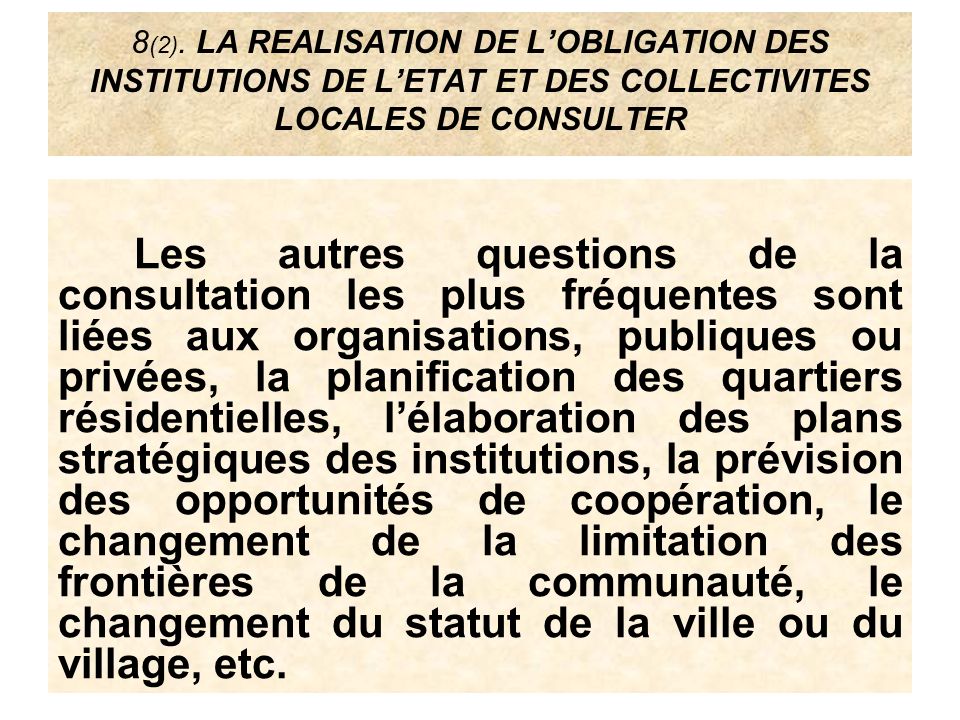 8(2). LA REALISATION DE L’OBLIGATION DES INSTITUTIONS DE L’ETAT ET DES COLLECTIVITES LOCALES DE CONSULTER