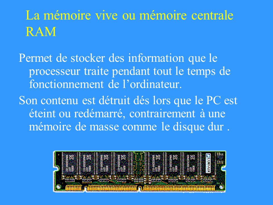 La mémoire vive ou mémoire centrale RAM