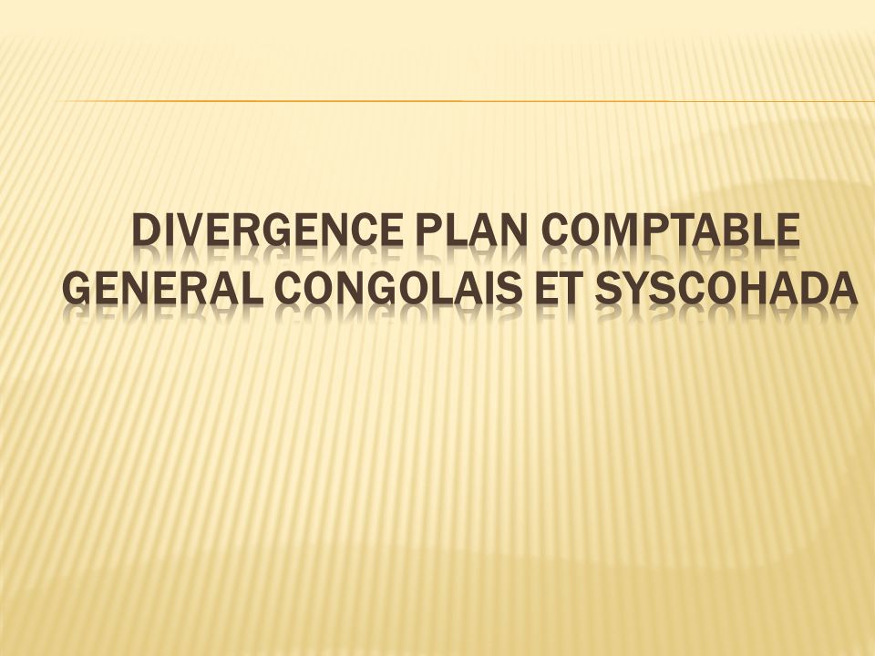 DIVERGENCE PLAN COMPTABLE GENERAL CONGOLAIS ET SYSCOHADA