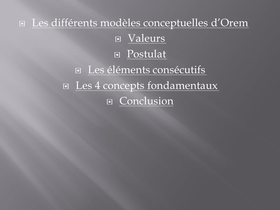 Les différents modèles conceptuelles d’Orem Valeurs Postulat