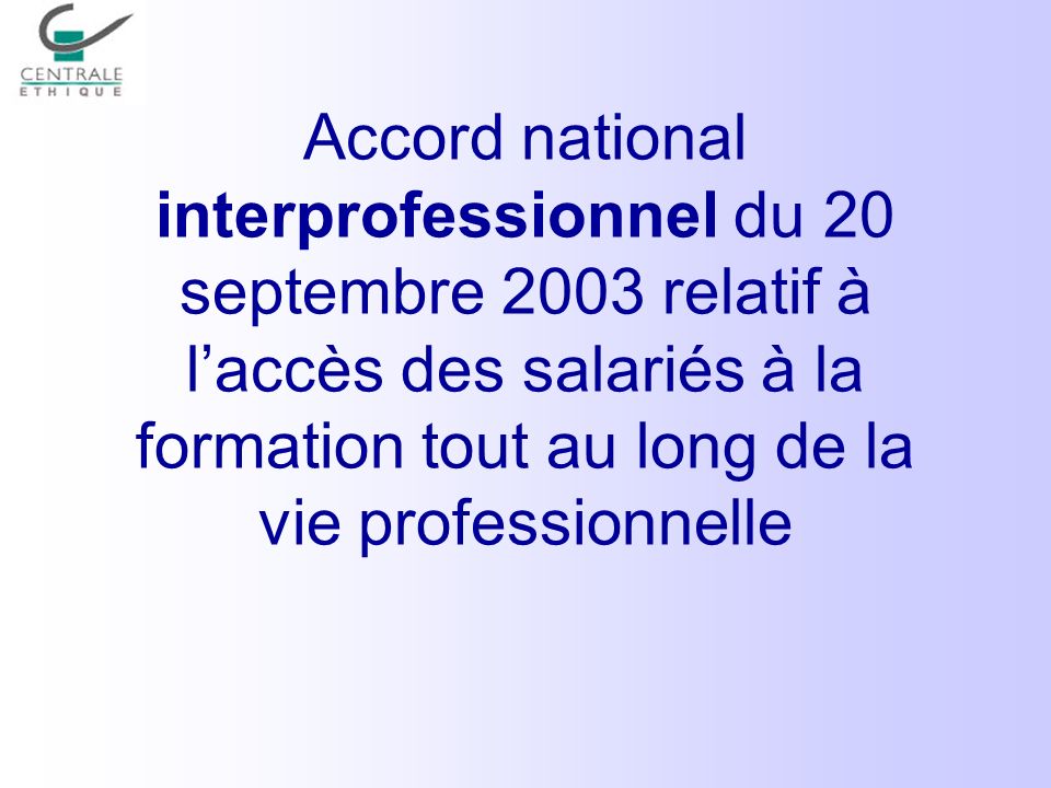 Accord national interprofessionnel du 20 septembre 2003 relatif à l’accès des salariés à la formation tout au long de la vie professionnelle