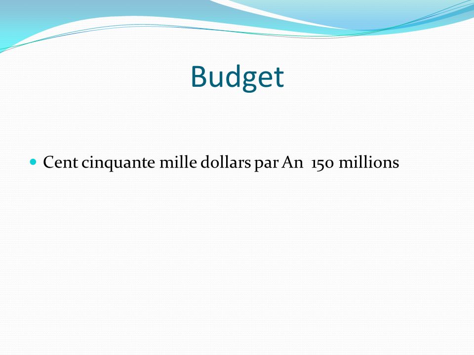 Budget Cent cinquante mille dollars par An 150 millions