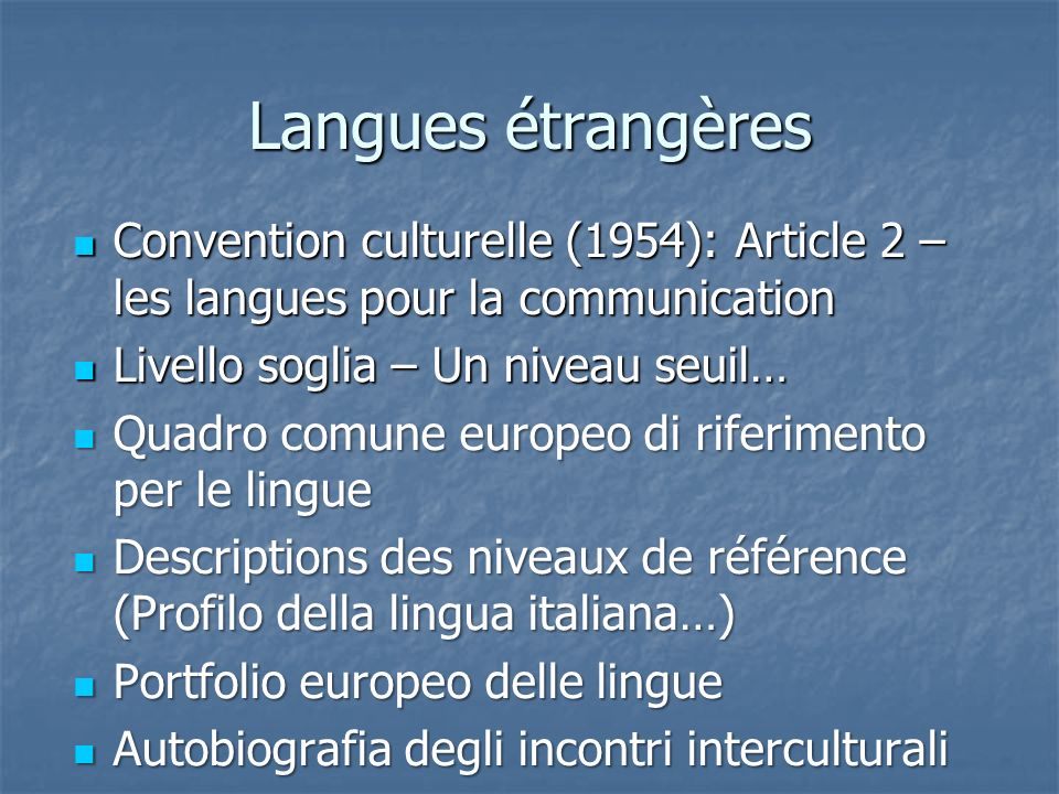 Langues étrangères Convention culturelle (1954): Article 2 – les langues pour la communication. Livello soglia – Un niveau seuil…