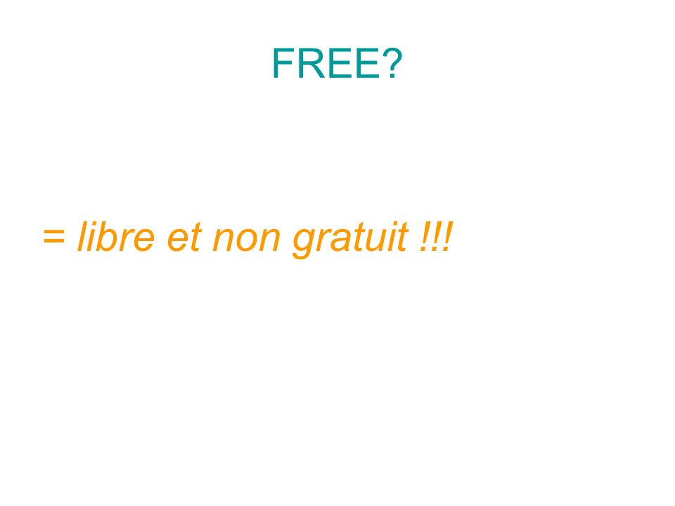 FREE = libre et non gratuit !!!