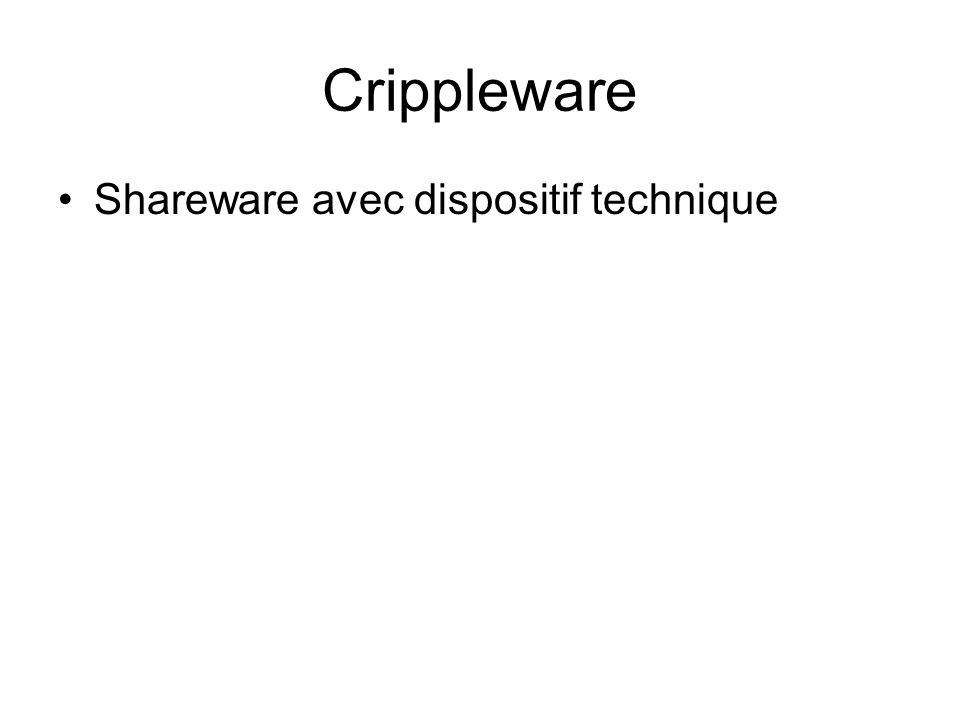 Crippleware Shareware avec dispositif technique
