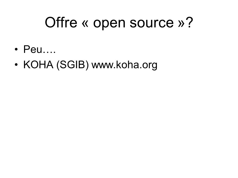 Offre « open source » Peu…. KOHA (SGIB)