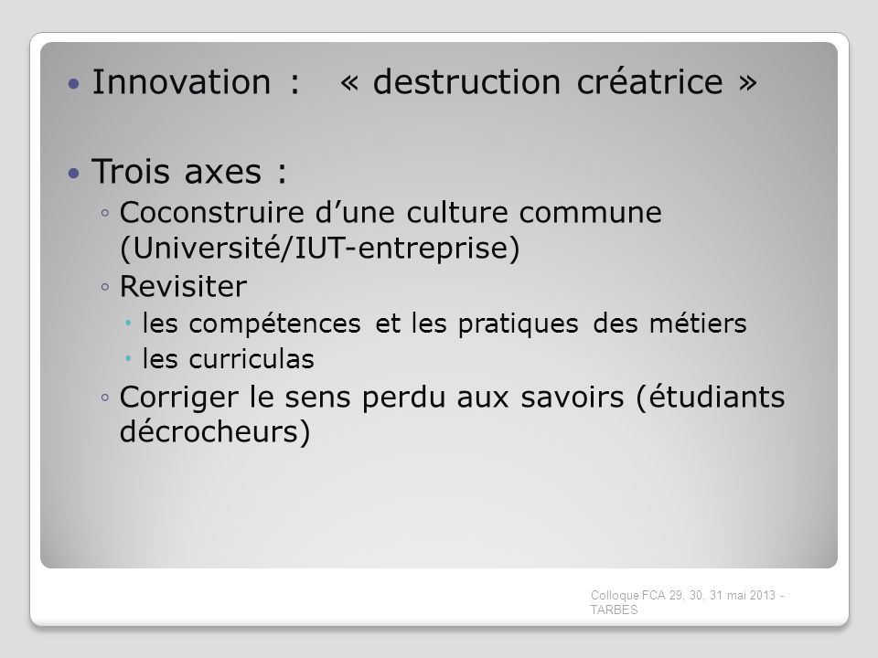 Innovation : « destruction créatrice » Trois axes :
