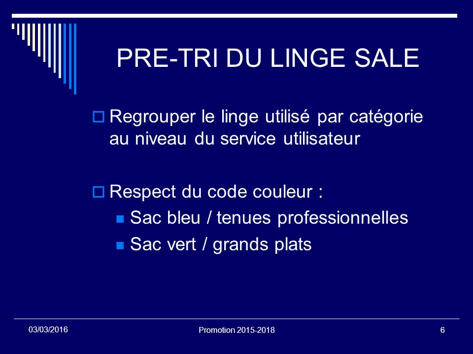 PRE-TRI DU LINGE SALE Regrouper le linge utilisé par catégorie au niveau du service utilisateur. Respect du code couleur :